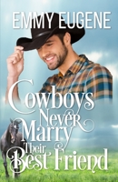 Cowboys Never Marry Their Best Friend 1638760322 Book Cover