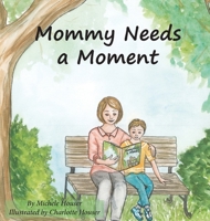 Mommy Needs a Moment 0578801779 Book Cover