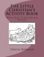 The Little Christian's Activity Book: Holiday Coloring Book 147508563X Book Cover