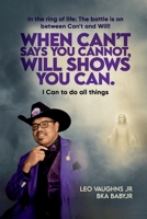 When Can’t Says You Cannot, Will Shows You Can 1971297305 Book Cover