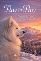 Paw in Paw with the Samoyed: A Loyal Friend for the Whole Family B0GL76PRJ7 Book Cover