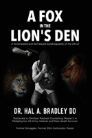 A Fox In the Lion's Den: A Fictionalized and Fact-Based Autobiography of the Life of Dr. Hal A. Bradley, DD. 1087989760 Book Cover