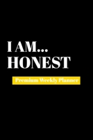 I Am Honest: Premium Weekly Planner 1690481439 Book Cover