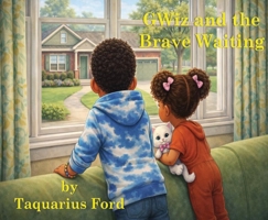 GWiz and the Brave Waiting B0GNVV424Q Book Cover