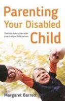Parenting Your Disabled Child: The First Three Years 1847094511 Book Cover