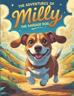 The Adventures of Milly the Sausage Dog: Tales of Kindness ,Friendship and adventures B0DYJQN3LB Book Cover
