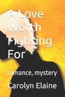 A Love Worth Fighting For: romance, mystery B0BZFCG4BG Book Cover