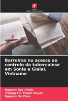 Barreiras no acesso ao controlo da tuberculose em Sonla e Gialai, Vietname (Portuguese Edition) 6139758122 Book Cover
