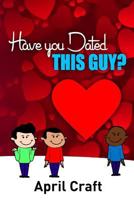 Have You Dated This Guy? 197577938X Book Cover