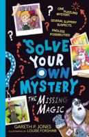 Solve Your Own Mystery: The Missing Magic 1788954459 Book Cover