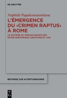 L'Émergence Du >Crimen Raptus: Le Système Du Pseudo-Quintilien Entre Rhétorique Judiciaire Et >Ius 3111544052 Book Cover