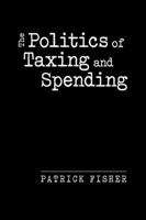 The Politics of Taxing and Spending 1588266192 Book Cover