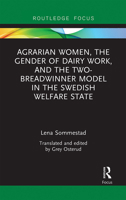 Agrarian Women, the Gender of Dairy Work, and the Two-Breadwinner Model in the Swedish Welfare State 0367110725 Book Cover
