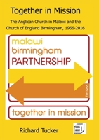Together in Mission: The Anglican Church in Malawi and the Church of England Birmingham, 1966-2016 9996060683 Book Cover