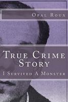 True Crime Story: I Survived a Monster 1500386561 Book Cover