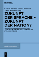 Zukunft der Sprache – Zukunft der Nation?: Verhandlungen des Jiddischen und Jüdischen im Kontext der Czernowitzer Sprachkonferenz (Conditio Judaica) 3110754789 Book Cover