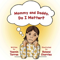Mommy and Daddy, Do I Matter? 1732464308 Book Cover