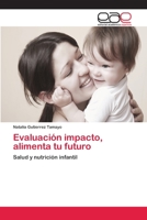 Evaluacion Impacto, Alimenta Tu Futuro 3659027936 Book Cover