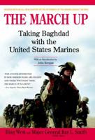 The March Up: Taking Baghdad with the 1st Marine Division