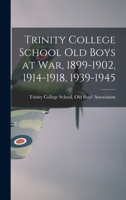 Trinity College School Old Boys at War, 1899-1902, 1914-1918, 1939-1945 1015154468 Book Cover