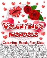 Valentine's Mandala Coloring Book for Kids: Happy Coloring Book for Kids with Valentine's Day Design, Hearts, Roses, Bows, Mixing with Beautiful ... Version. (Valentine's Mandala for Kids) B083XRVSM5 Book Cover