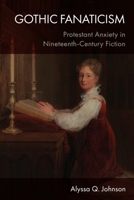 Gothic Fanaticism: Protestant Anxiety in Nineteenth-Century Fiction 139957017X Book Cover