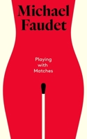 Playing with Matches 1524869899 Book Cover