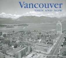 Vancouver Then and Now 159223917X Book Cover