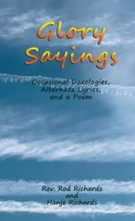 Glory Sayings: Occasional Doxologies, Alternate Lyrics, and a Poem B0BZKGWJJN Book Cover