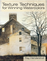 Texture Techniques for Winning Watercolors 0891348921 Book Cover