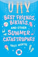 Best Friends, Bikinis, and Other Summer Catastrophes 1534485023 Book Cover