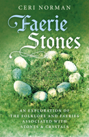 Faerie Stones: An Exploration of the Folklore and Faeries Associated with Stones & Crystals 1785357190 Book Cover