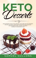 Keto Desserts Cookbook: Over 100 Recipes and Ideas for Low-Carb Breads, Cakes, Cookies and More 1801140634 Book Cover