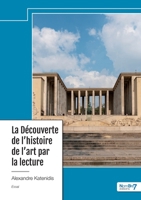 La Découverte de l'histoire de l'art par la lecture 2385917319 Book Cover