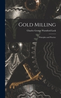 Gold milling principles and practice 1018523472 Book Cover