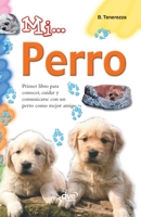 Mi... perro: Primer libro para conocer, cuidar y comunicarse con un perro como mejor amigo (Spanish Edition) B0GRCN2FR2 Book Cover