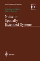 Noise in Spatially Extended Systems (Institute for Nonlinear Science) 0387988556 Book Cover