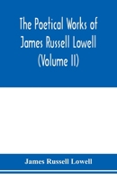 The Poetical Works of James R. Lowell, Volume II 9353976340 Book Cover