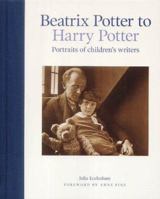 Beatrix Potter to Harry Potter: Portraits of Children's Writers 1855143429 Book Cover