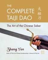 The Complete Taiji Dao: The Art of the Chinese Saber 1583942270 Book Cover