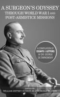 A Surgeon’s Odyssey Through World War I and Post-Armistice Missions: A Compilation of Essays and Letters by Dr. George de Tarnowsky 1964756006 Book Cover