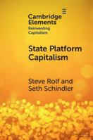 State Platform Capitalism: The United States, China, and the Global Battle for Digital Supremacy 1009446584 Book Cover
