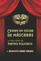 Crimen en noche de m�scaras y otras obras de teatro policiaco 1718969694 Book Cover