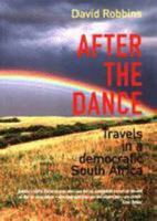 After the Dance: Travels in a Democratic South Africa 1868421937 Book Cover