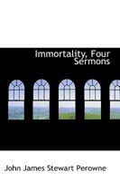 Immortality, Four Sermons 1177331993 Book Cover