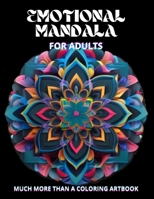 Emotional Mandala Coloring Book for Adults: Unlock Your Emotions with 50 + Motivational Quotes and Melodies Paired with Intricate Mandalas for Mindful B0CR2JH6DL Book Cover