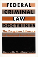 Federal Criminal Law Doctrines: The Forgotten Influence of National Prohibition (Constitutional Conflicts) 0822315106 Book Cover