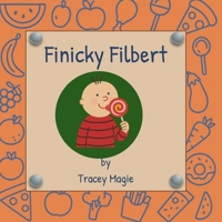 Finicky Filbert: A Rhyming Story for Picky Eaters (The Finicky Friends Collection) B0FS82DSDT Book Cover
