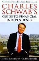 Charles Schwab's Guide to Financial Independence: Simple Solutions for Busy People 0609601245 Book Cover
