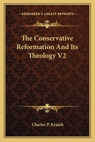 The Conservative Reformation And Its Theology V2 1163111929 Book Cover